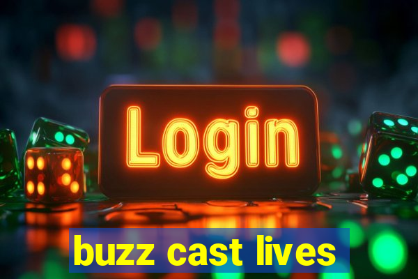 buzz cast lives